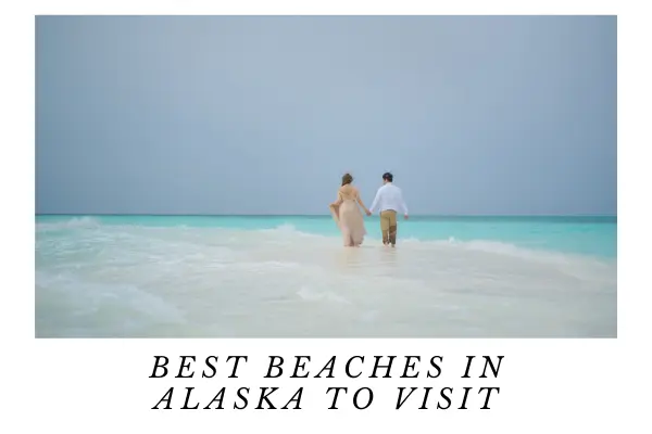 Best Beaches In Alaska